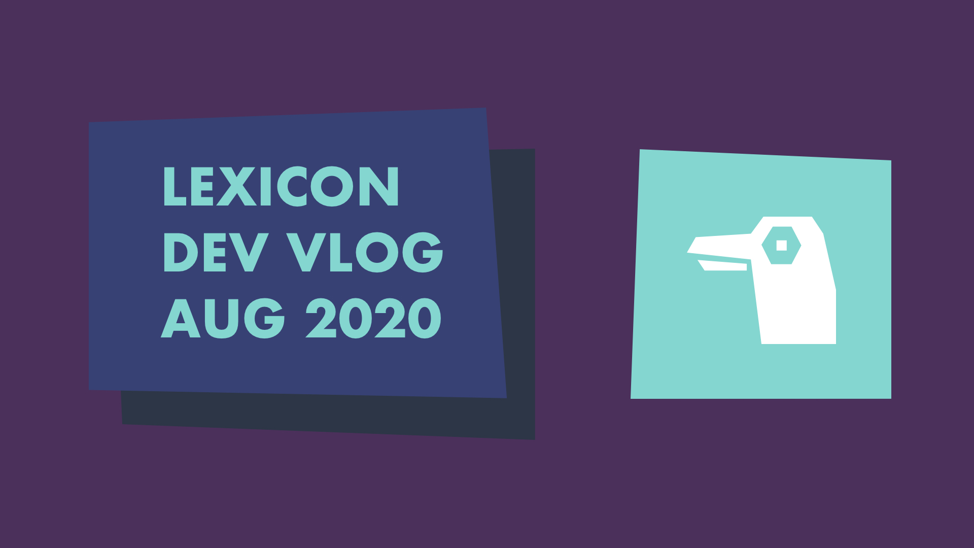 Lexicon Dev Vlog August 2020
