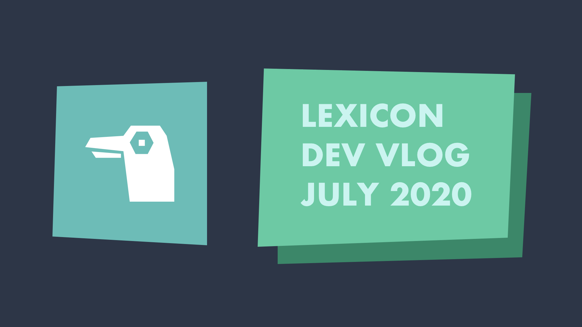 Lexicon Dev Vlog July 2020