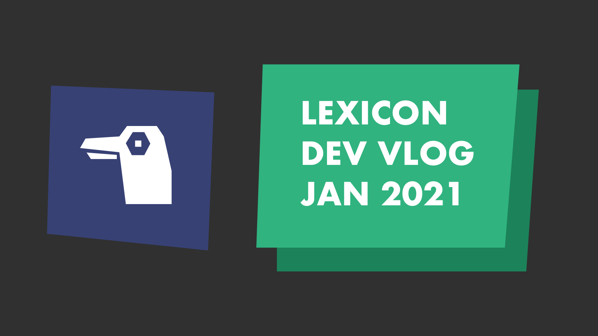 Lexicon Dev Vlog January 2021