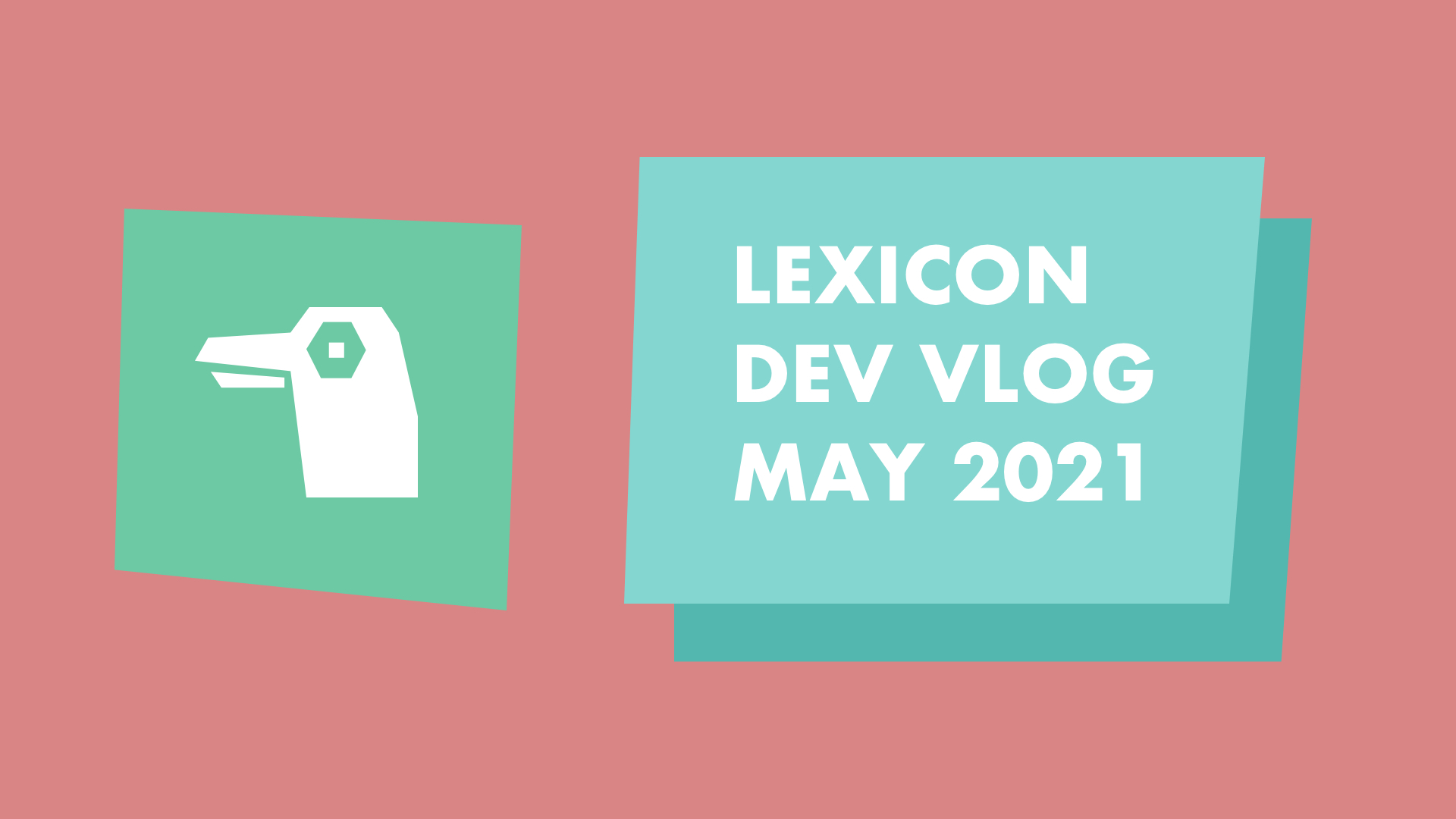 Lexicon Dev Vlog May 2021